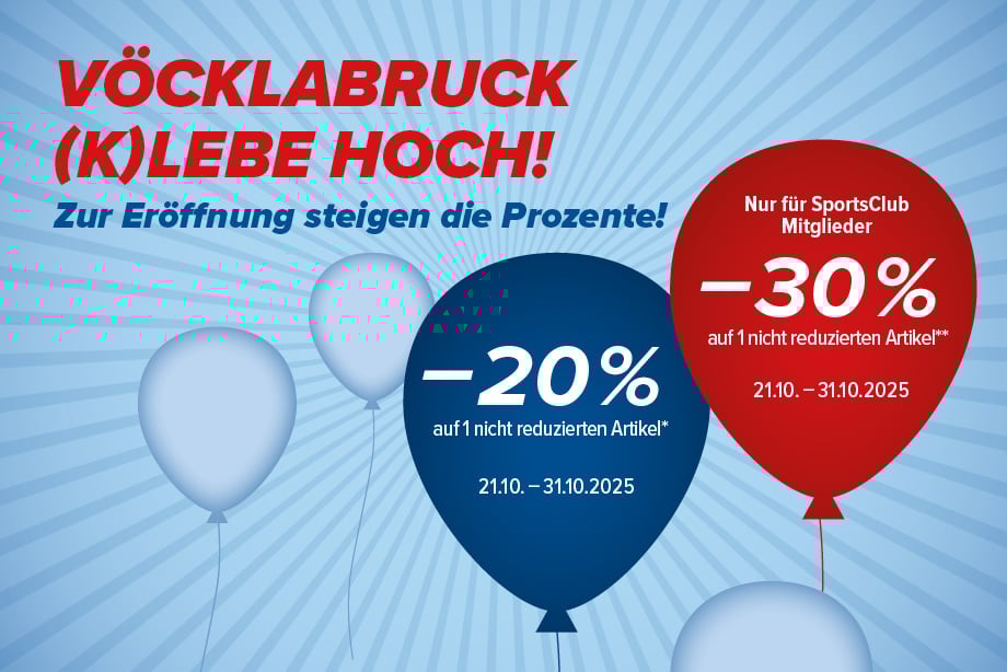Vöcklabruck (k)lebe hoch! Zur Eröffnung steigen die Prozente! -20% auf einen nicht reduzierten Artikel und nur für SportsClub Mitglieder -30% auf einen nicht reduzierten Artikel