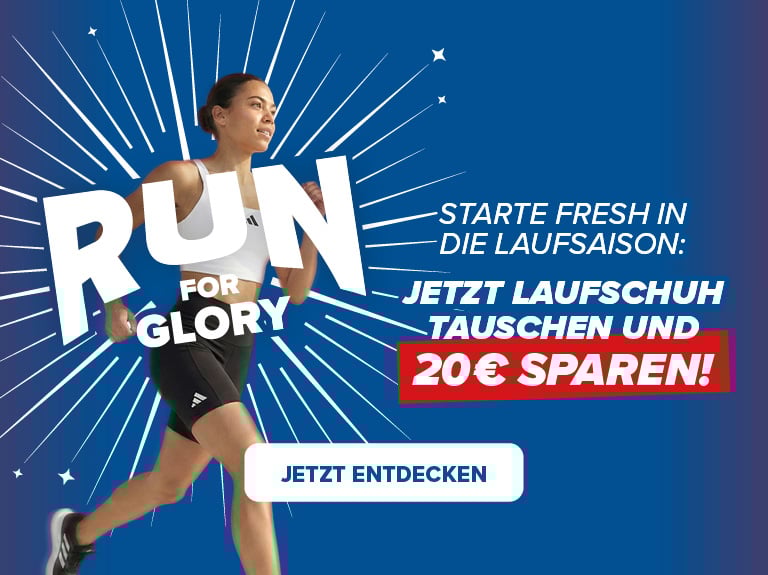 Jetzt Laufschuh tauschen und 20 EUR sparen Jetzt entdecken Run for glory