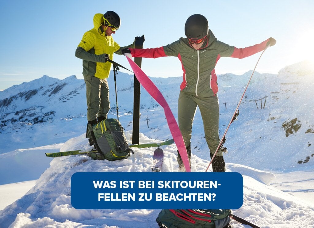 Was ist bei Skitourenfellen zu beachten? Mehr erfahren.